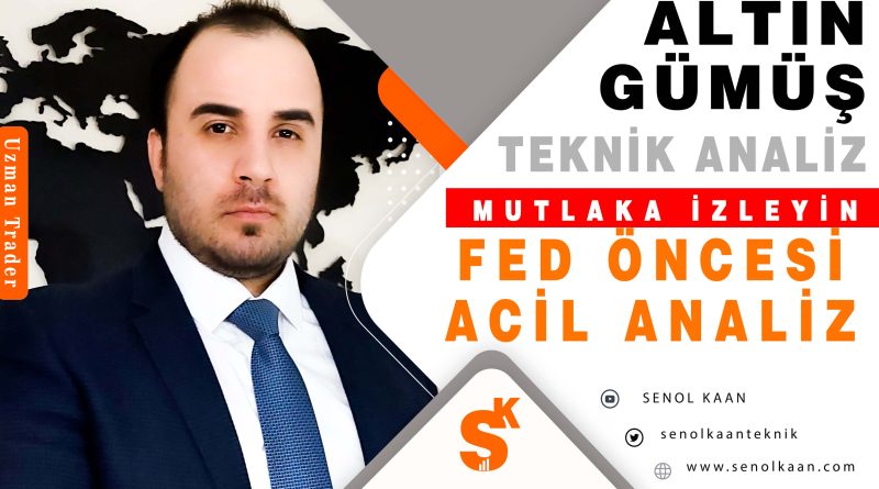 FED ÖNCESİ ACİL ALTIN VE GÜMÜŞ ANALİZİ